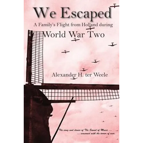 We Escaped: A Family's Flight from Holland during World War Two - Paperback