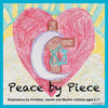 Peace by Piece: Illustrations by Christian, Jewish and Muslim children ages 5-17 - Paperback