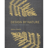 Design by Nature: Creating Layered, Lived-In Spaces Inspired by the Natural World - Hardcover