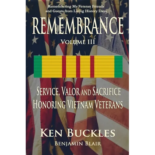 REMEMBRANCE Volume III: Remembering My Veteran Friends and Guests from Living History Days - Paperback