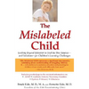 The Mislabeled Child: Looking Beyond Behavior to Find the True Sources -- and Solutions -- for Children's Learning Challenges - Paperback