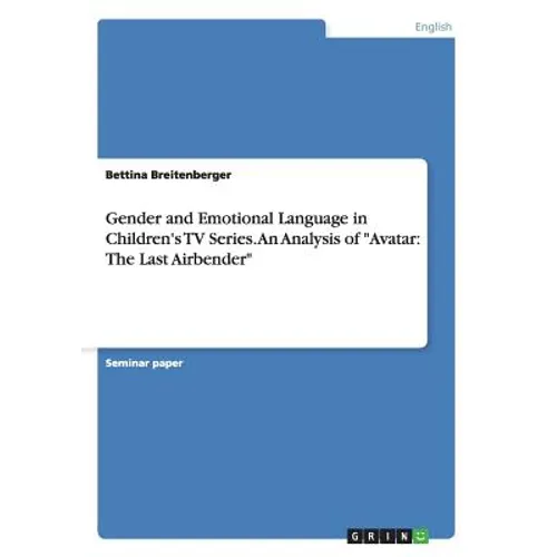 Gender and Emotional Language in Children's TV Series. An Analysis of "Avatar: The Last Airbender" - Paperback