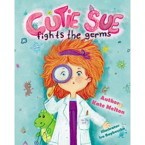 Cutie Sue Fights the Germs: An Adorable Children's Book About Health and Personal Hygiene - Paperback