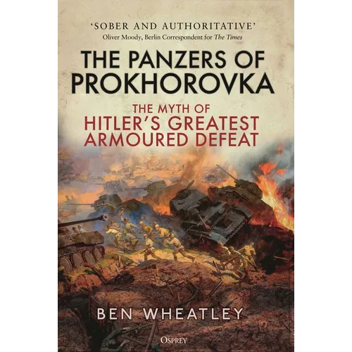 The Panzers of Prokhorovka: The Myth of Hitler's Greatest Armoured Defeat - Paperback