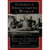 Conduct Unbecoming a Woman: Medicine on Trial in Turn-Of-The-Century Brooklyn - Paperback