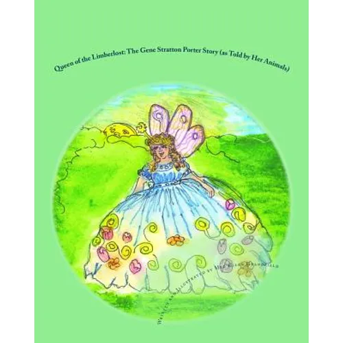 Queen of the Limberlost: The Gene Stratton Porter Story (as told by her animals) - Paperback