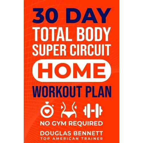 30 DAY Total Body Super Circuit Home Workout Plan: No Gym Required - Paperback