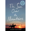 The Sun Over the Mountains: A Story of Hope, Healing and Restoration - Hardcover