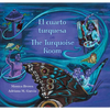 The Turquoise Room / El Cuarto Turquesa - Hardcover
