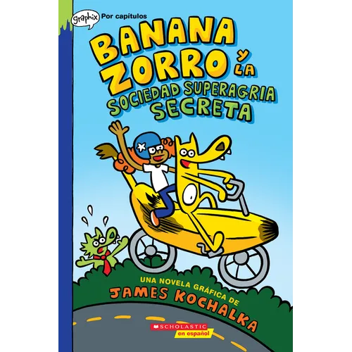 Banana Zorro Y La Sociedad Superagria Secreta (Banana Fox and the Secret Sour Society): Volume 1 - Paperback