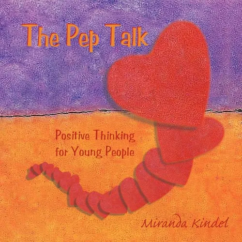 The Pep Talk: Positive Thinking for Young People - Paperback