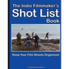 The Indie Filmmaker's Shot List: Create film and video shot lists. Keep them organized in one book (200 pages) - Paperback