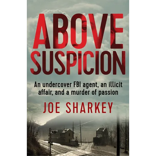 Above Suspicion: An Undercover FBI Agent, an Illicit Affair, and a Murder of Passion - Paperback