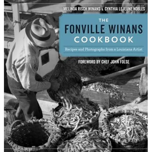 The Fonville Winans Cookbook: Recipes and Photographs from a Louisiana Artist - Hardcover