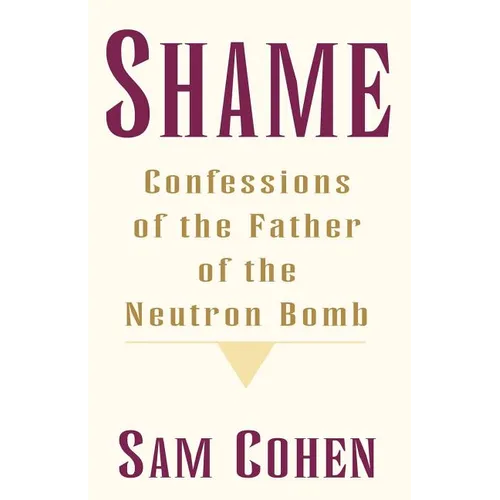 Shame: Confessionas of the Father of the Neutron Bomb - Paperback