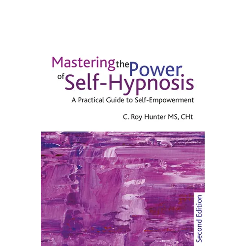Mastering the Power of Self-Hypnosis: A Practical Guide to Self Empowerment - Second Edition [With CD (Audio)] - Paperback