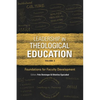 Leadership in Theological Education, Volume 3: Foundations for Faculty Development - Paperback