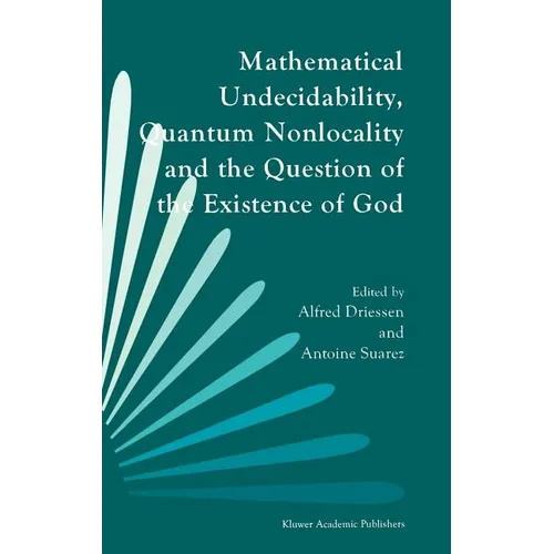 Mathematical Undecidability, Quantum Nonlocality and the Question of the Existence of God - Hardcover