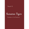 Sumatran Tigers: Guardians of the Rainforest - Paperback
