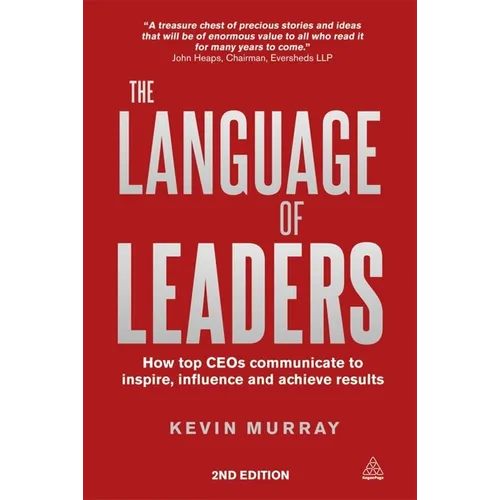 The Language of Leaders: How Top CEOs Communicate to Inspire, Influence and Achieve Results - Paperback
