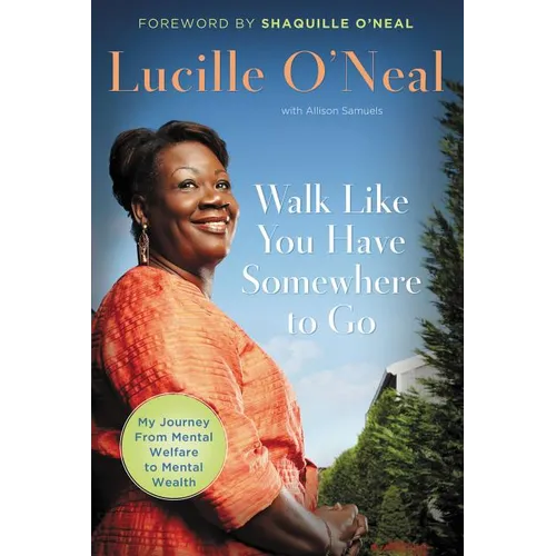 Walk Like You Have Somewhere to Go: My Journey from Mental Welfare to Mental Health - Paperback