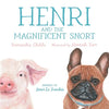 Henri and the Magnificent Snort: A Children's Book about Bullying, Belonging, and Love - Paperback