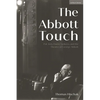 The Abbott Touch: Pal Joey, Damn Yankees, and the Theatre of George Abbott - Hardcover