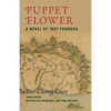 Puppet Flower: A Novel of 1867 Formosa - Hardcover