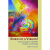 Born of a Virgin?: Reconceiving Jesus in the Bible, Tradition, and Theology - Paperback