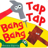 Tap Tap Bang Bang - Board Book