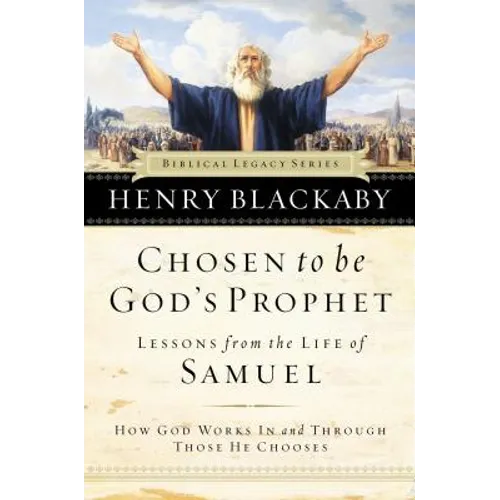 Chosen to Be God's Prophet: How God Works in and Through Those He Chooses - Paperback