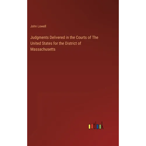 Judgments Delivered in the Courts of The United States for the District of Massachusetts - Hardcover