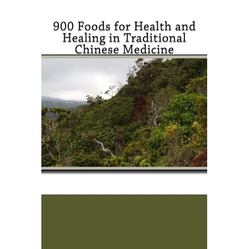 900 Foods for Health and Healing in Traditional Chinese Medicine - Paperback