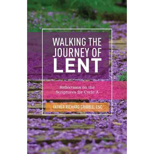 Walking the Journey of Lent: Reflections on the Scriptures for Cycle A - Paperback