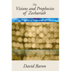 Visions & Prophecies of Zechariah: "The Prophet of Hope and of Glory" an Exposition - Paperback