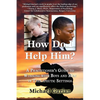 How Do I Help Him?: A Practitioners Guide to Working with Boys and Men in Therapeutic Settings - Paperback