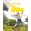 When I Grow Up, I Will Shine - Paperback