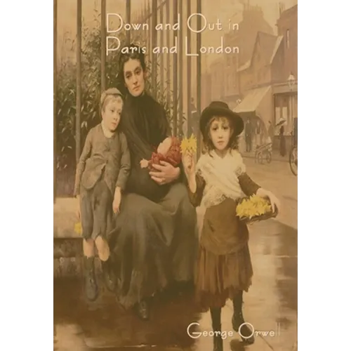 Down and Out in Paris and London - Hardcover
