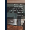 The Life and Opinions of General Sir Charles James Napier - Paperback