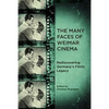 The Many Faces of Weimar Cinema: Rediscovering Germany's Filmic Legacy - Paperback