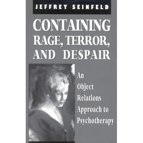 Containing Rage, Terror and Despair: An Object Relations Approach to Psychotherapy - Paperback