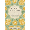 The First Muslim: The Story of Muhammad - Paperback