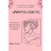 unapologetic: A coloring journal for Black women with prompts for self-discovery, awareness and creativity - Paperback