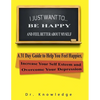 I Just Want To Be Happy and Feel Better About Myself: A 31 Step Guide to Help You Feel Happier, Increase Your Self Esteem, and Overcome Your Depressio - Paperback