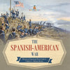 The Spanish-American War History of American Wars Grade 6 Children's Military Books - Paperback