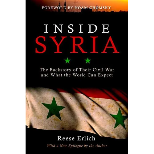 Inside Syria: The Backstory of Their Civil War and What the World Can Expect - Paperback