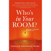 Who's in Your Room: The Secret to Creating Your Best Life - Hardcover