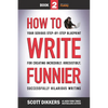 How to Write Funnier: Book Two of Your Serious Step-by-Step Blueprint for Creating Incredibly, Irresistibly, Successfully Hilarious Writing - Paperback