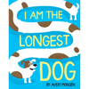I Am the Longest Dog - Hardcover