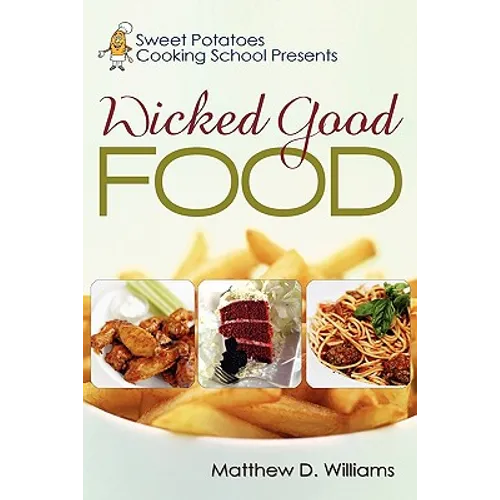 Sweet Potatoes Cooking School Presents Wicked Good Food - Paperback